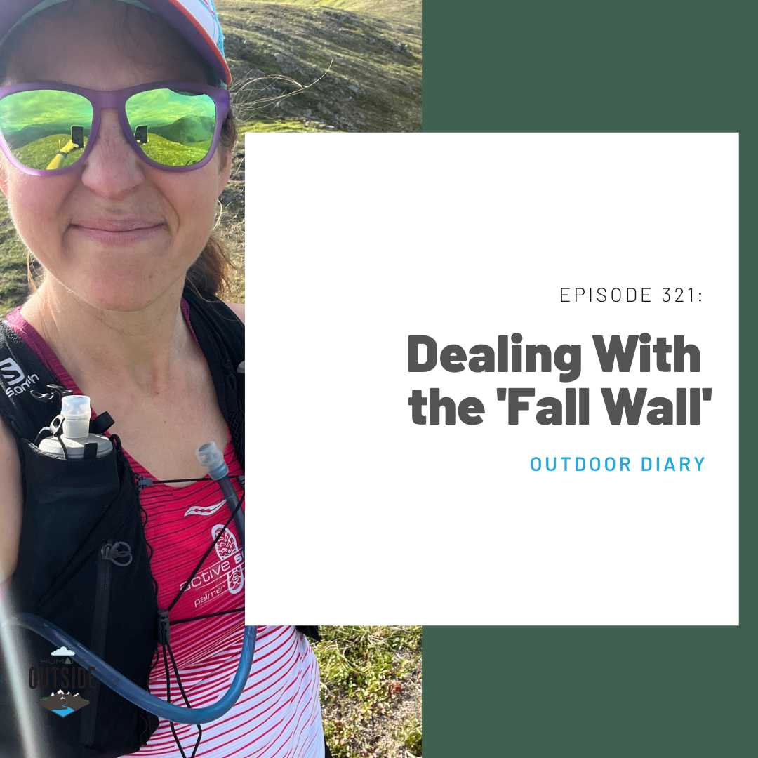 321 Outdoor Diary: Dealing With the ‘Fall Wall’