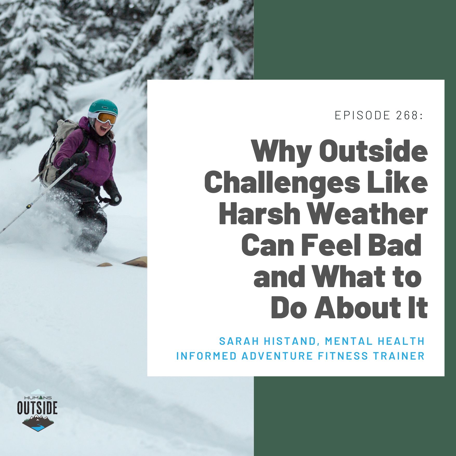 268: Why Outside Challenges Like Harsh Weather Can Feel Bad and What to Do About It (Sarah Histand, mental health informed adventure fitness trainer)