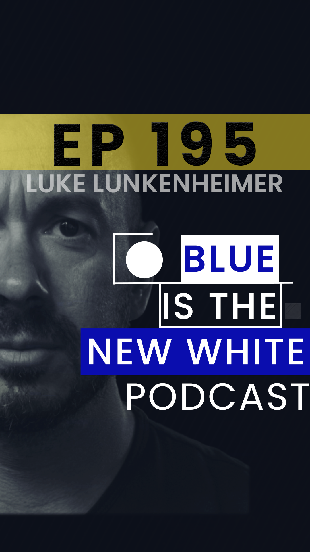 The Truth About Sales, Addiction, and Purpose | Luke Lunkenheimer on Blue Is The New White