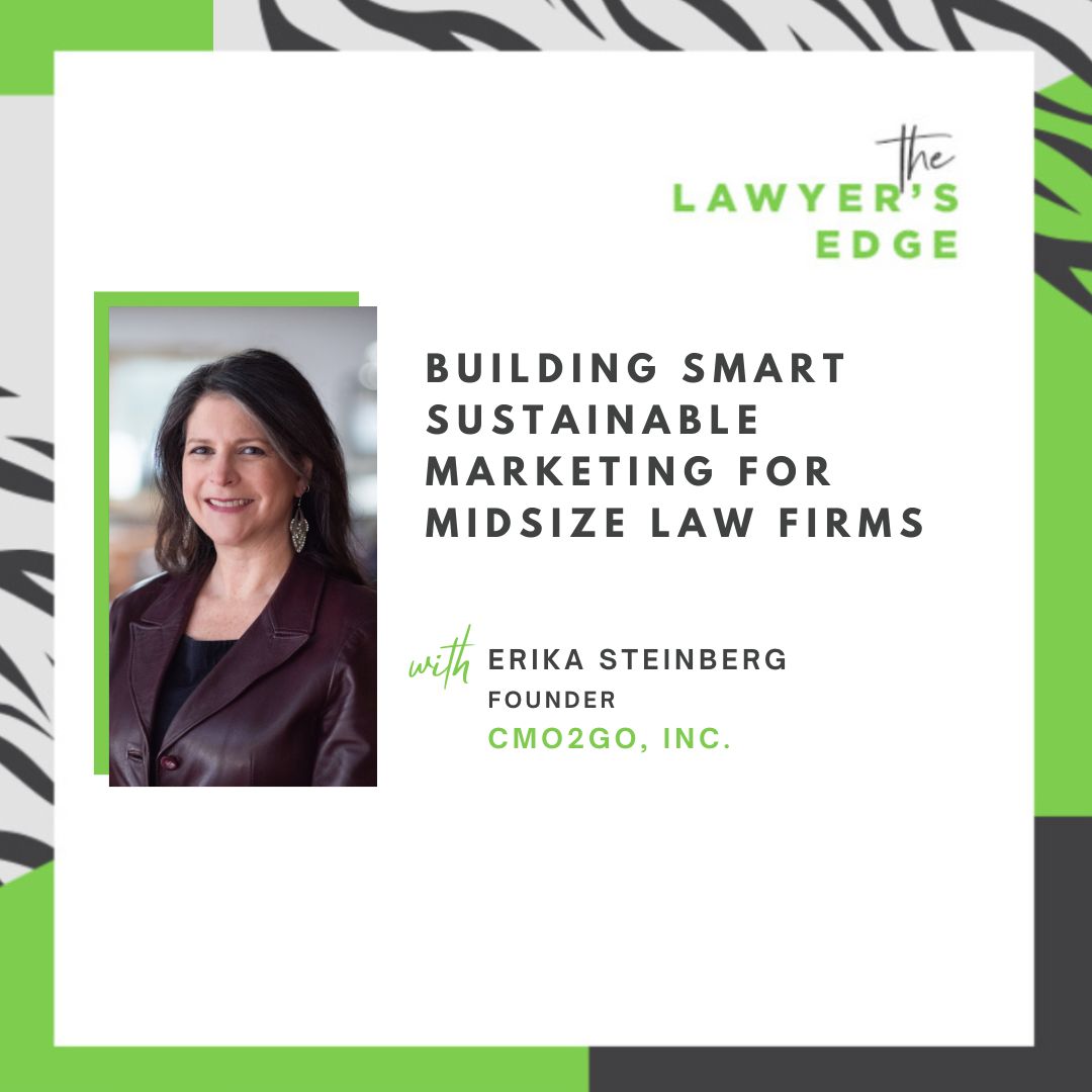 Erika Steinberg | Building Smart Sustainable Marketing for Midsize Law Firms Erika Steinberg | Building Smart Sustainable Marketing for Midsize Law Firms