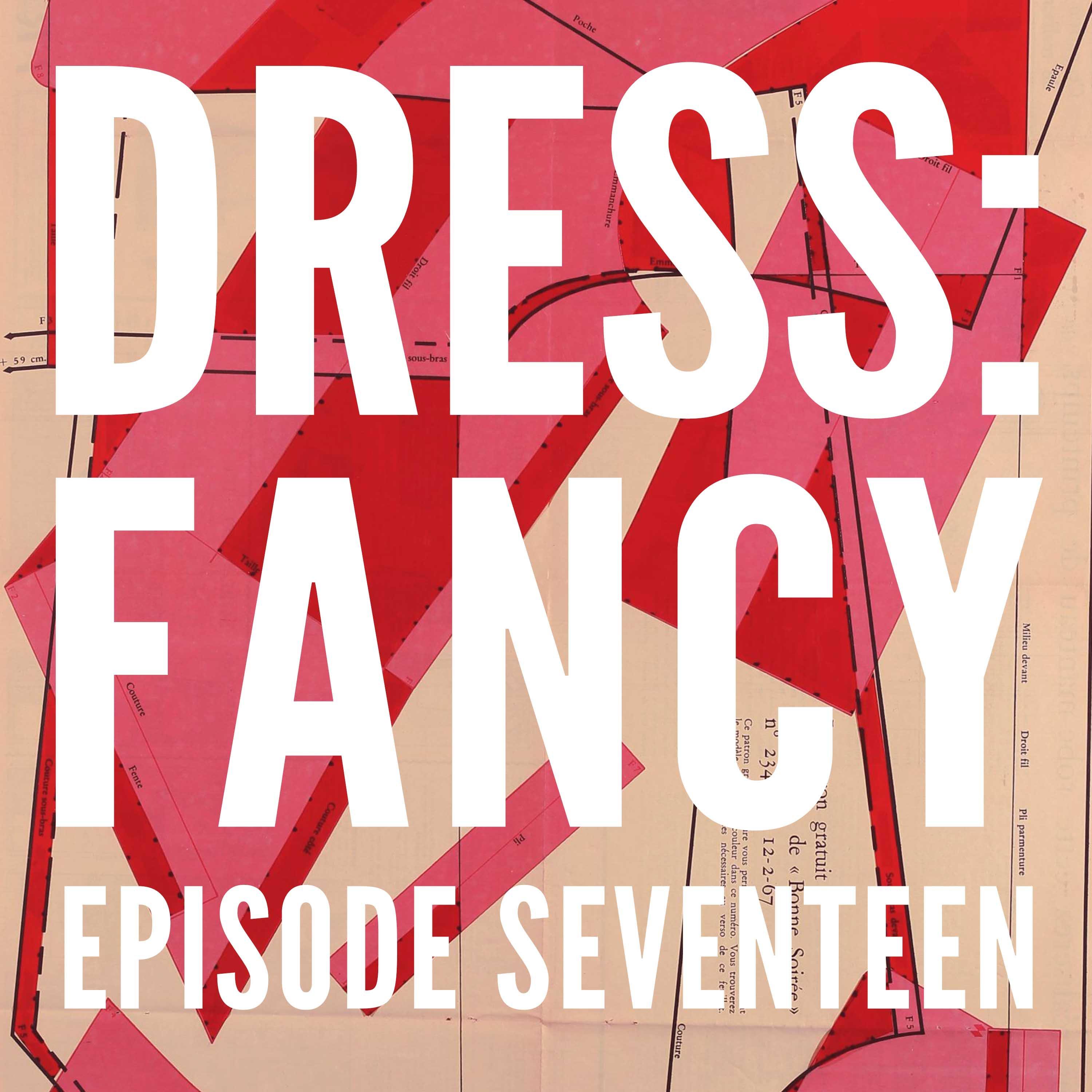 Dress: Fancy: The Podcast About Dressing Up