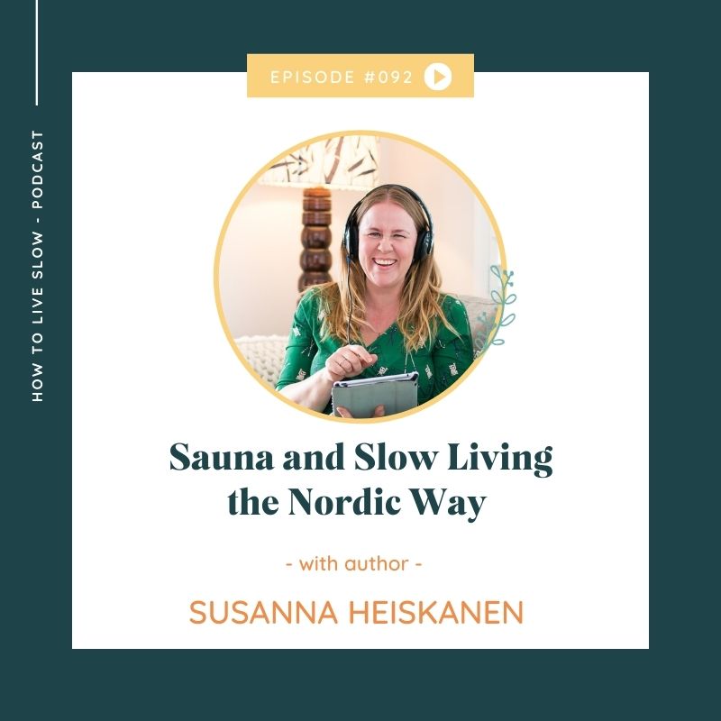 Ep 92  Sauna and Slow Living The Nordic Way