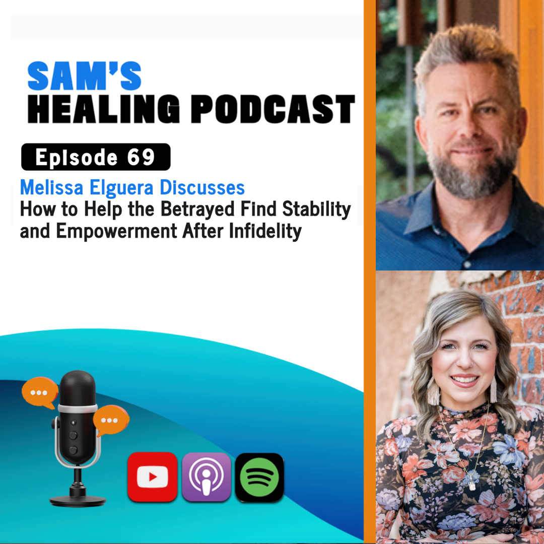 EP 69:  Interview with Melissa Elguera: Helping the Betrayed Find Stability & Empowerment After Infidelity