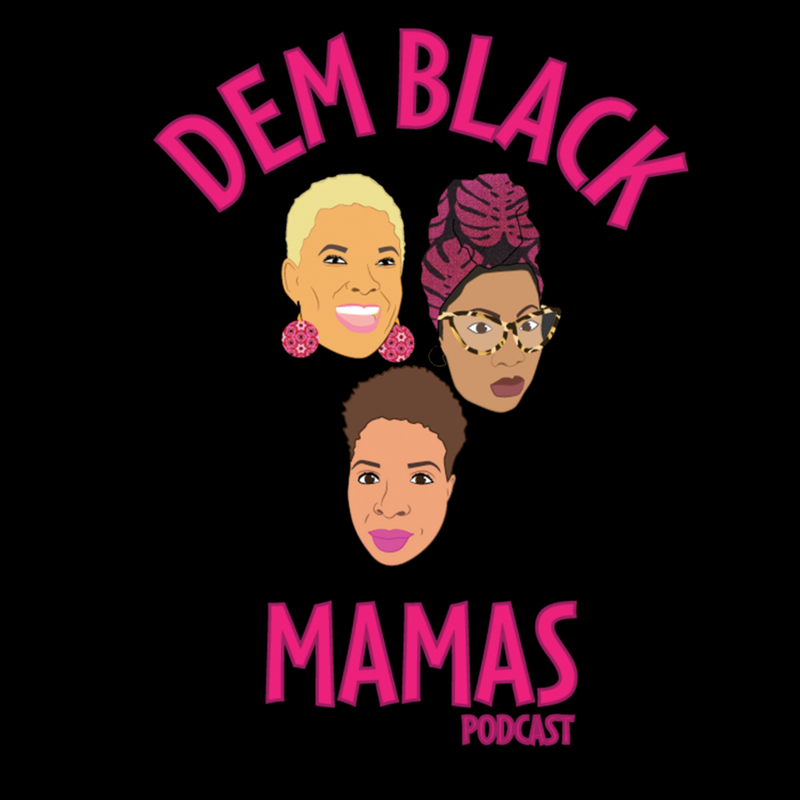 Dem Black Mamas Podcast