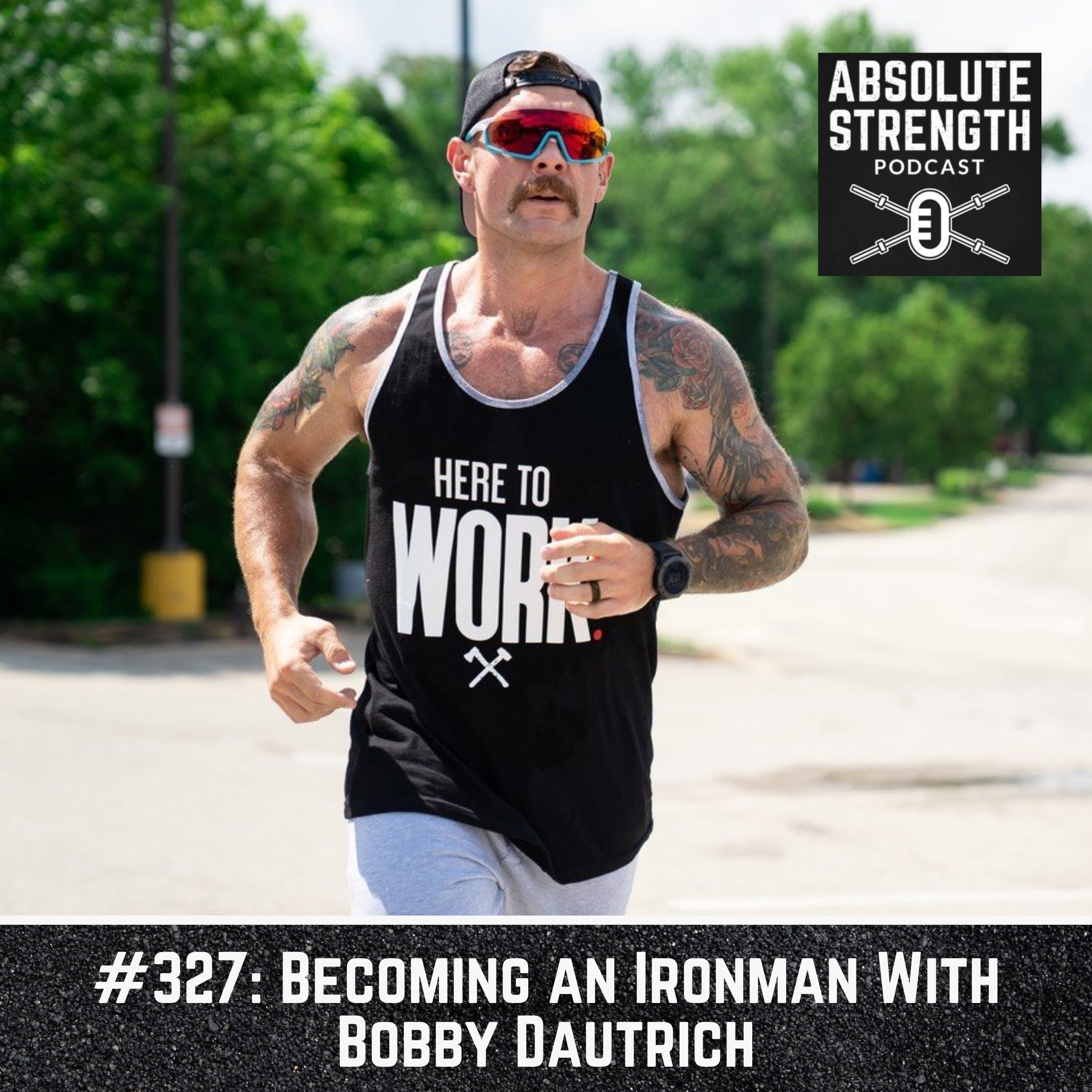 327: Becoming an Ironman With Bobby Dautrich