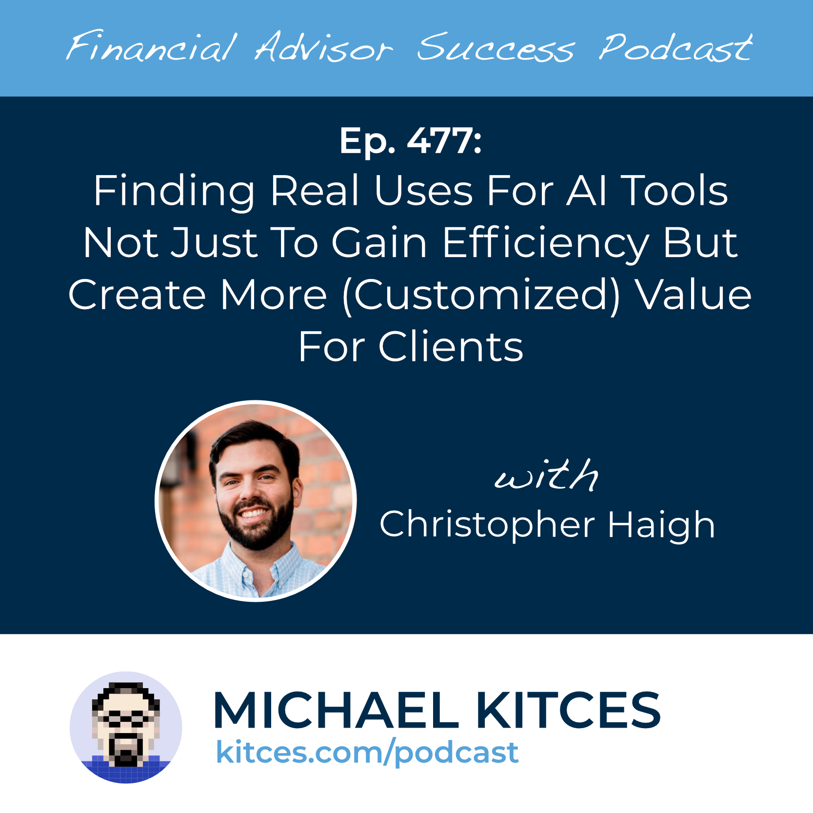Ep 477: Finding Real Uses For AI Tools Not Just To Gain Efficiency But Create More (Customized) Value For Clients with Christopher Haigh