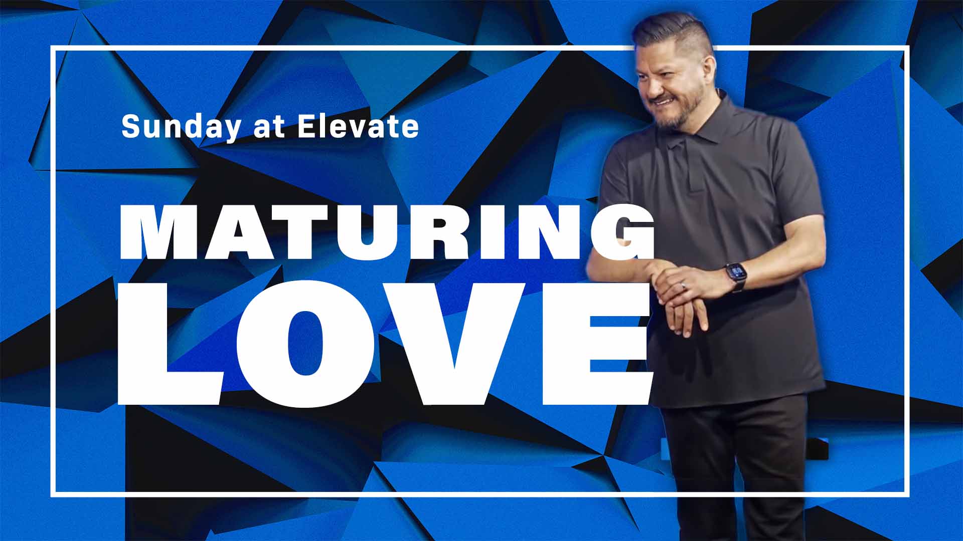 MATURING LOVE | How did Jesus show His love?