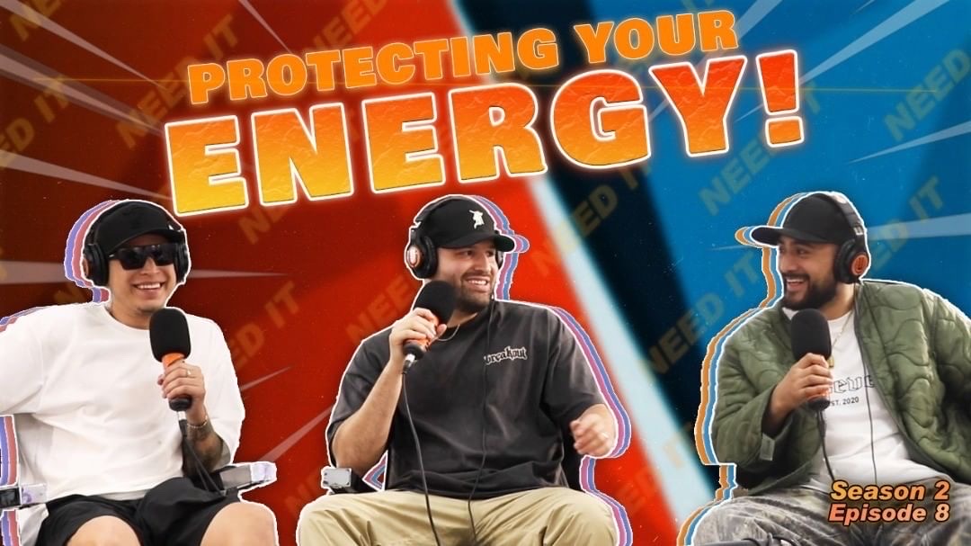 PROTECTING YOUR ENERGY & THE SECRETS TO PROGRESSING | NEED IT PODCAST S2EP8