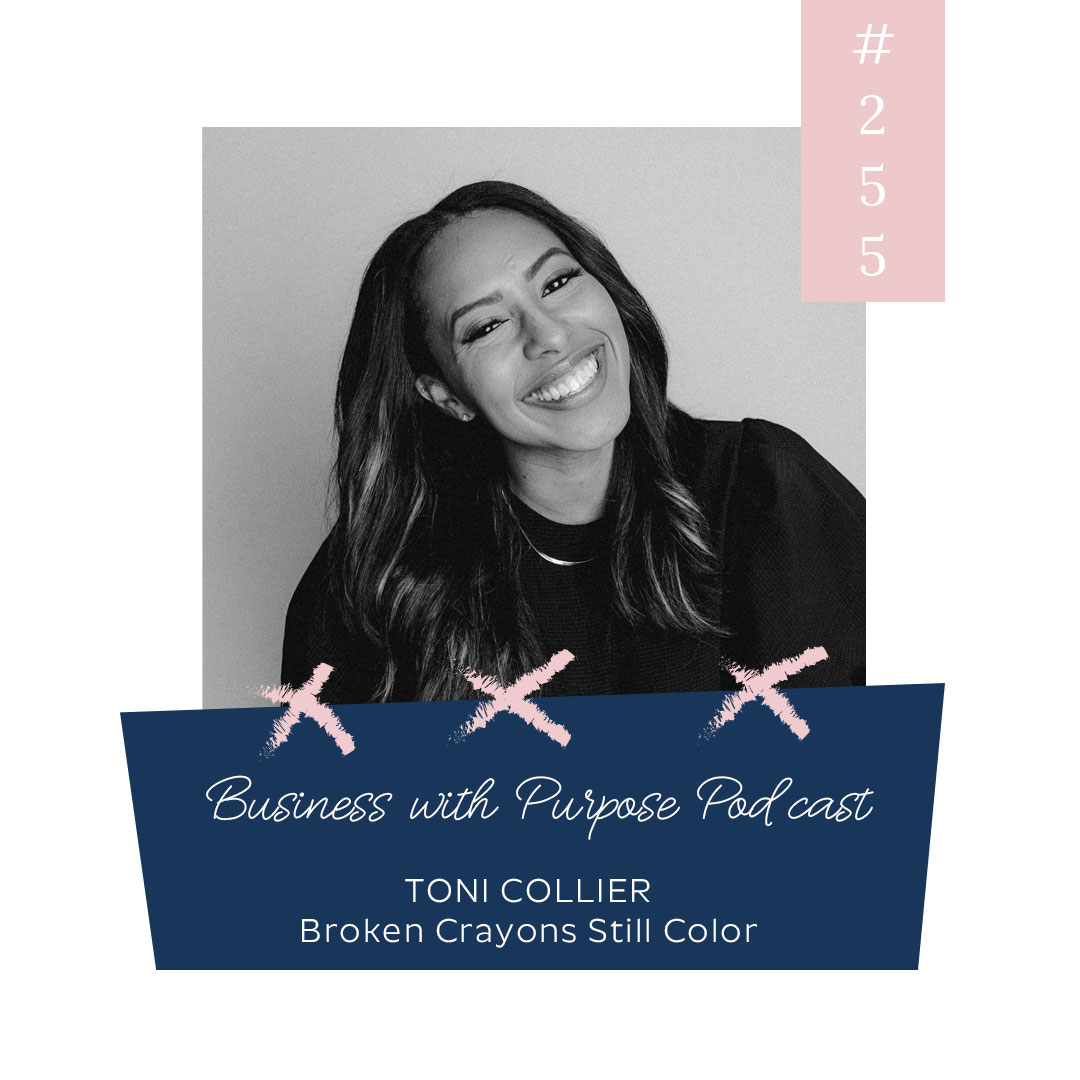 Turning Your Mess into a Message | EP 255: Toni Collier, Broken Crayons Still Color