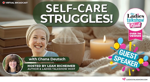Self-Care Struggles! with Chana Deutsch