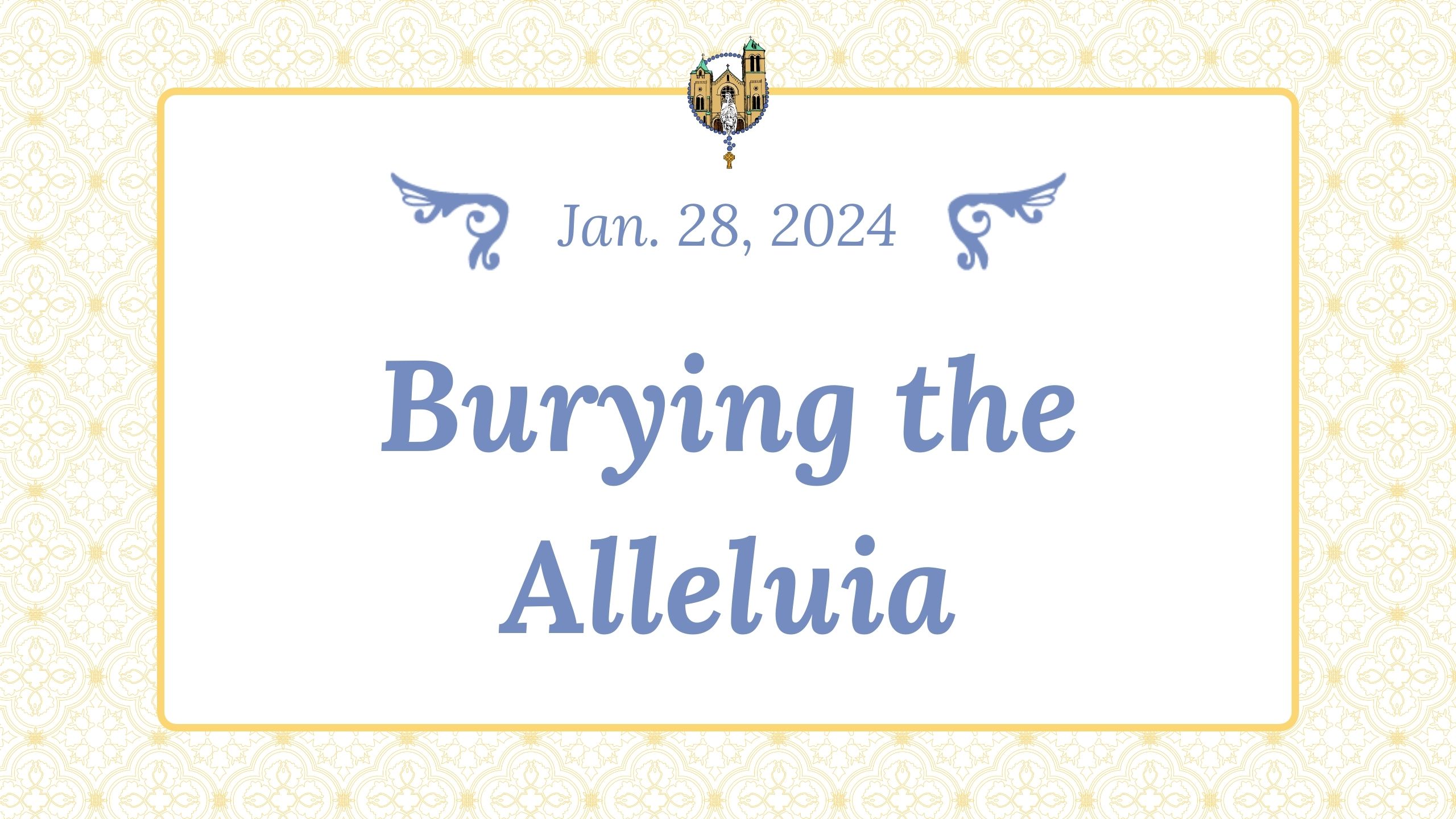 Jan 28 - Burying the Alleluia