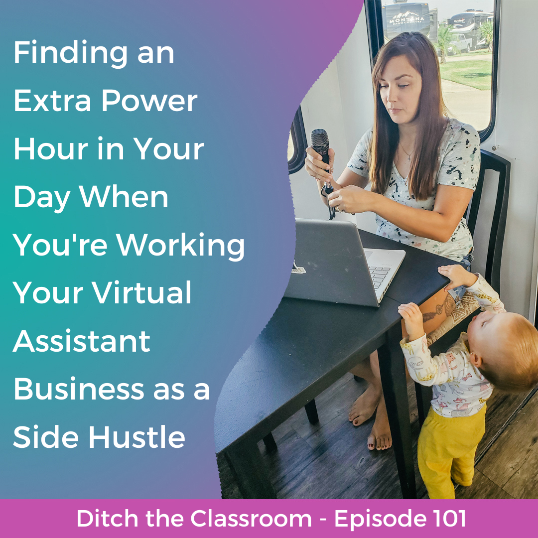 101 // Finding an Extra Power Hour in Your Day When You're Working Your Virtual Assistant Business as a Side Hustle