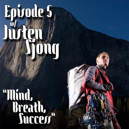 Ep.5 w/ Justen Sjong "Training Your Mind, Breath, and Finding Success"
