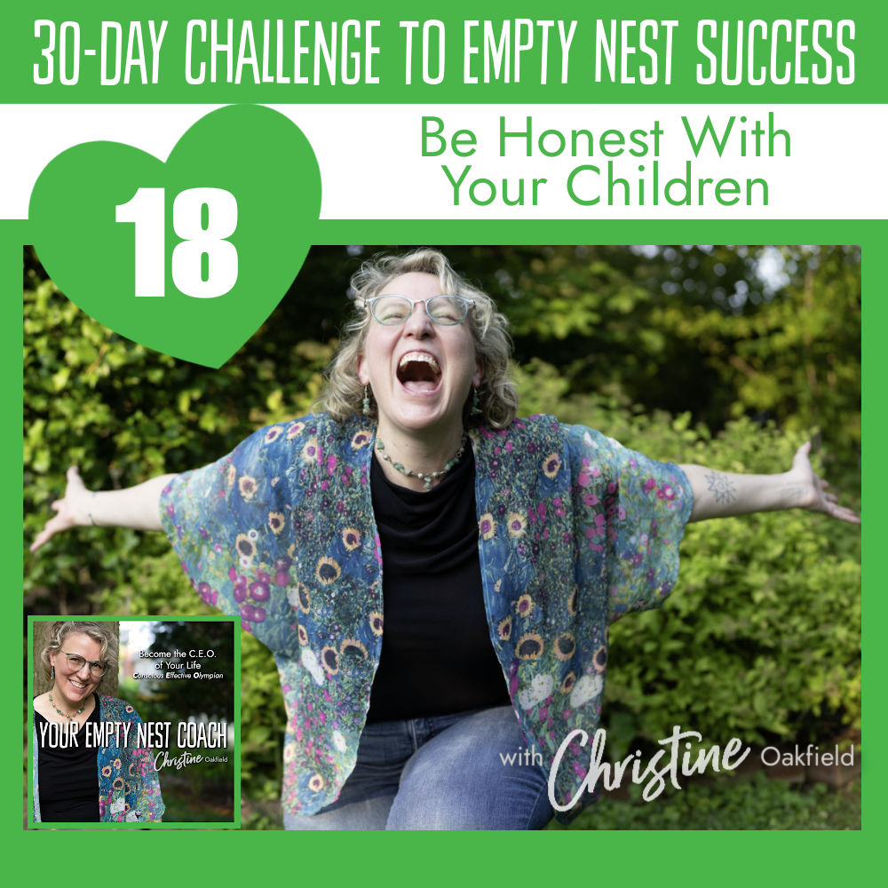 30-Day Challenge to Empty Nest Success: Be Honest With Your Children (18/30)