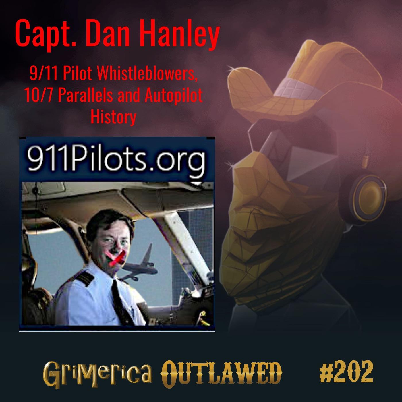 #202 - Captain Dan Hanley - Director of 9/11 Pilot Whistleblowers, FF 10/7 Parallels and Autopilot History