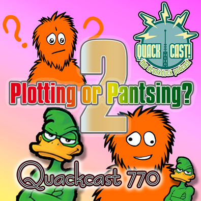 Quackcast 770 - Plotting or Pantsing2