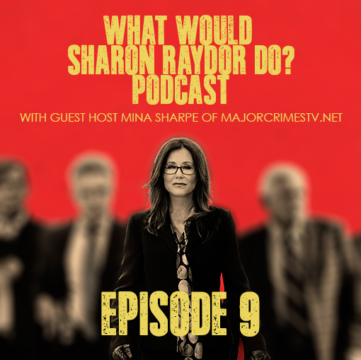 What Would Sharon Raydor Do? Podcast