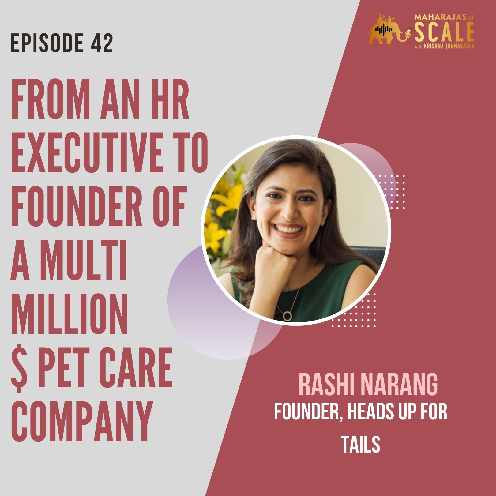 Episode 42: From an HR Executive to Founder of a Multi Million $ Pet Care Company