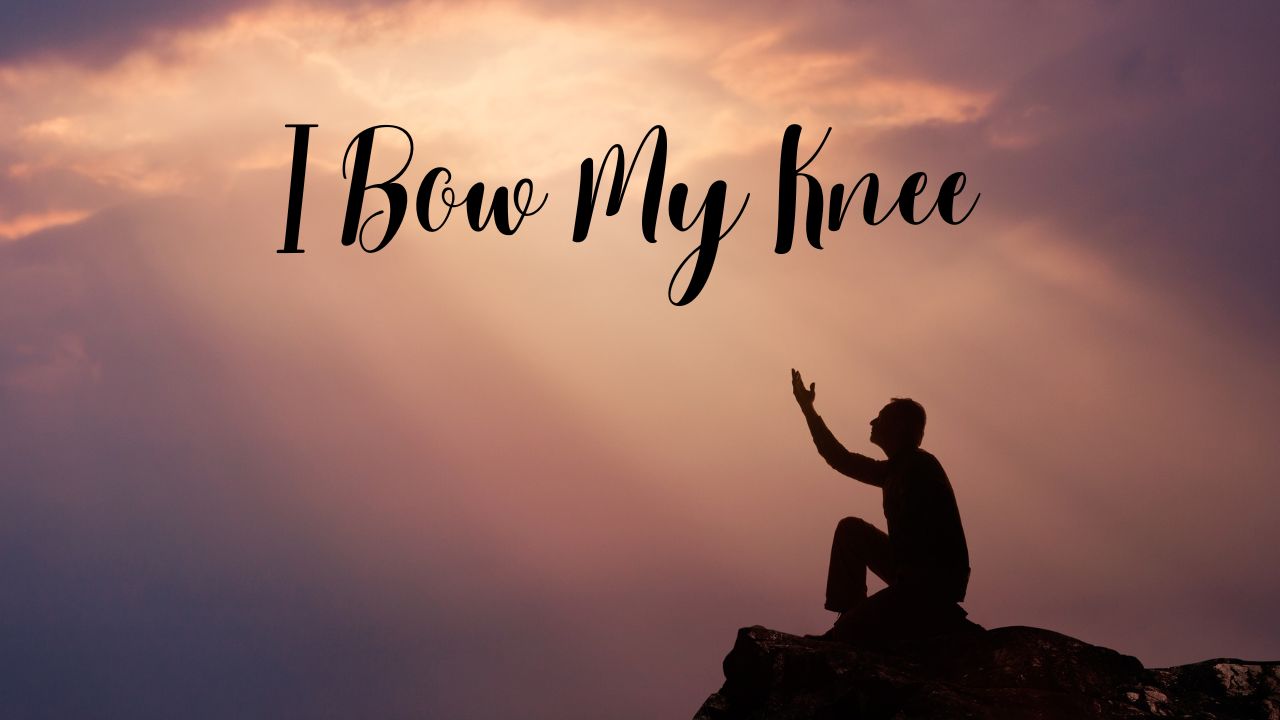 I Bow My Knee, Ephesians 3:14