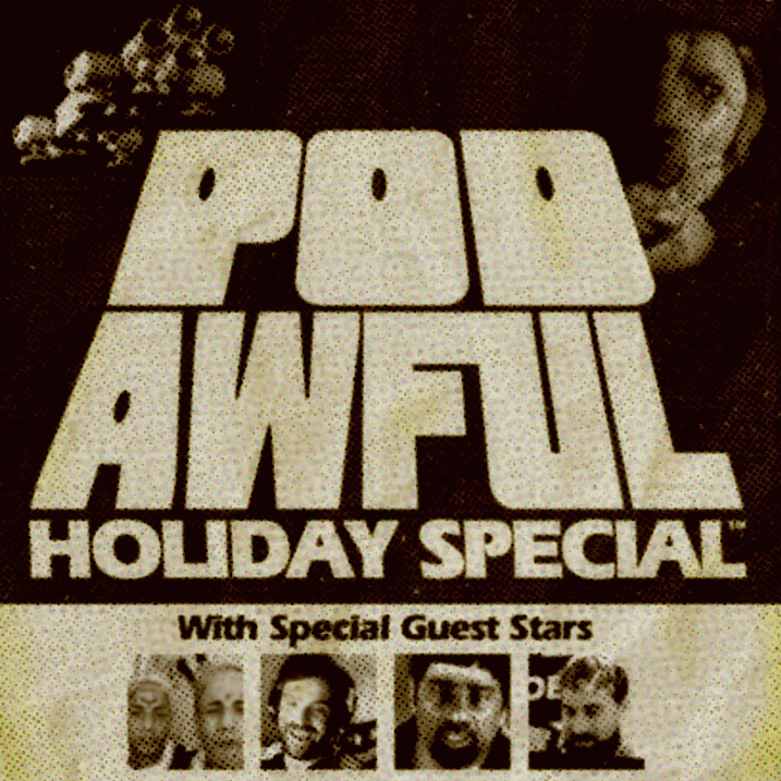 THE POD AWFUL HOLIDAY SPECIAL - POD AWFUL PODCAST DF17