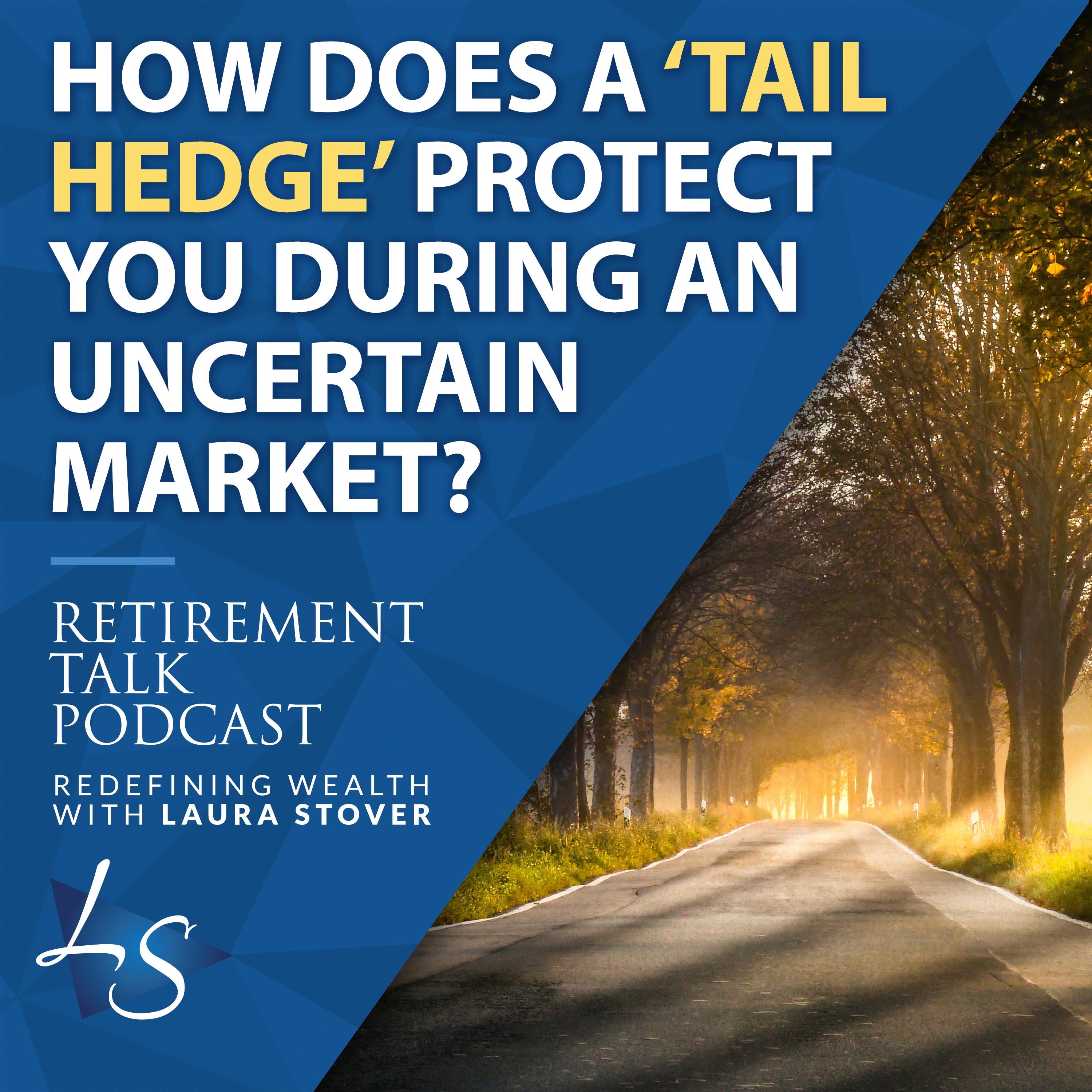 How Does a ‘Tail Hedge’ Protect You During an Uncertain Market?