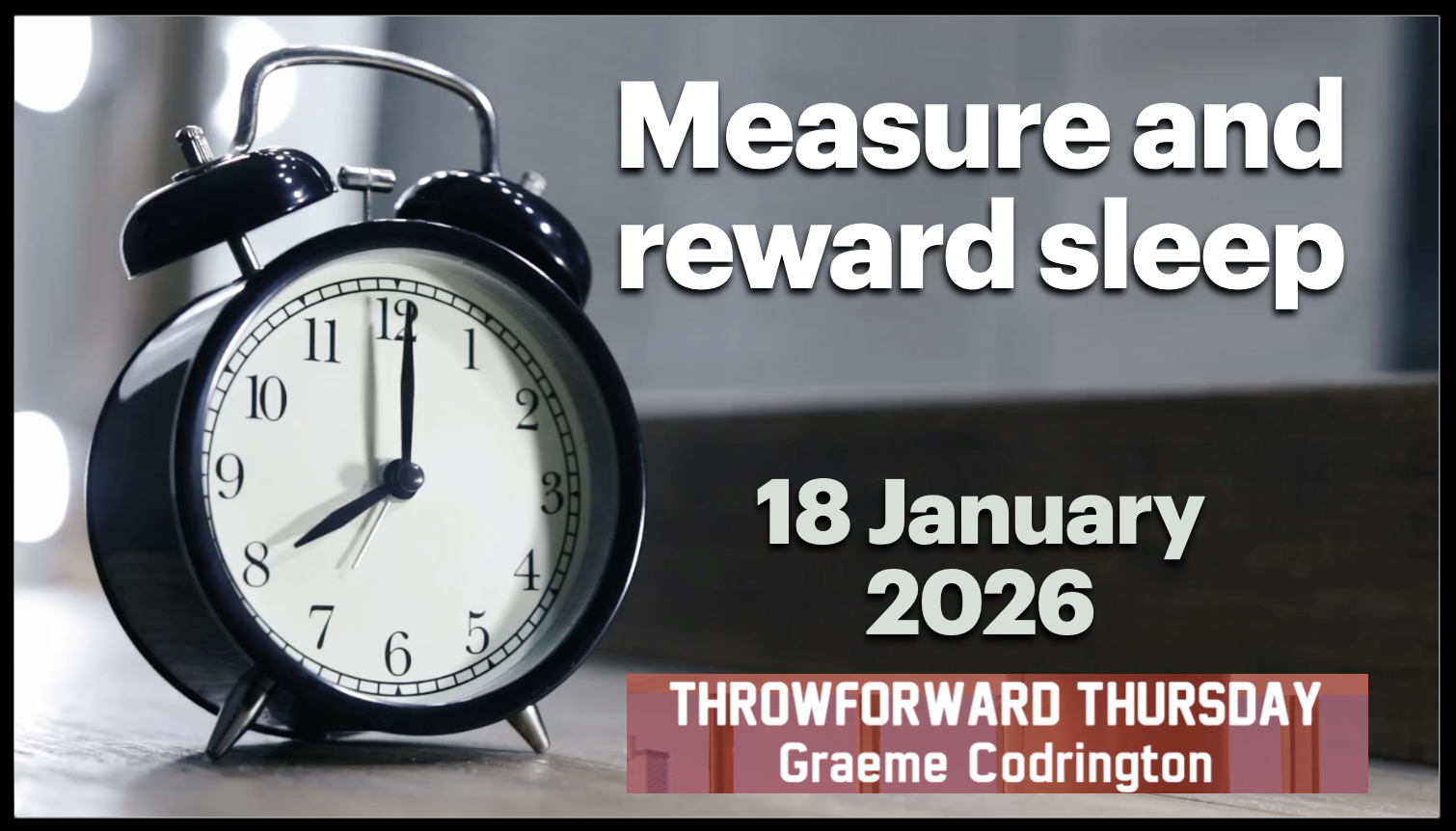 ThrowForward Thursday 133: Measure and Reward Sleep