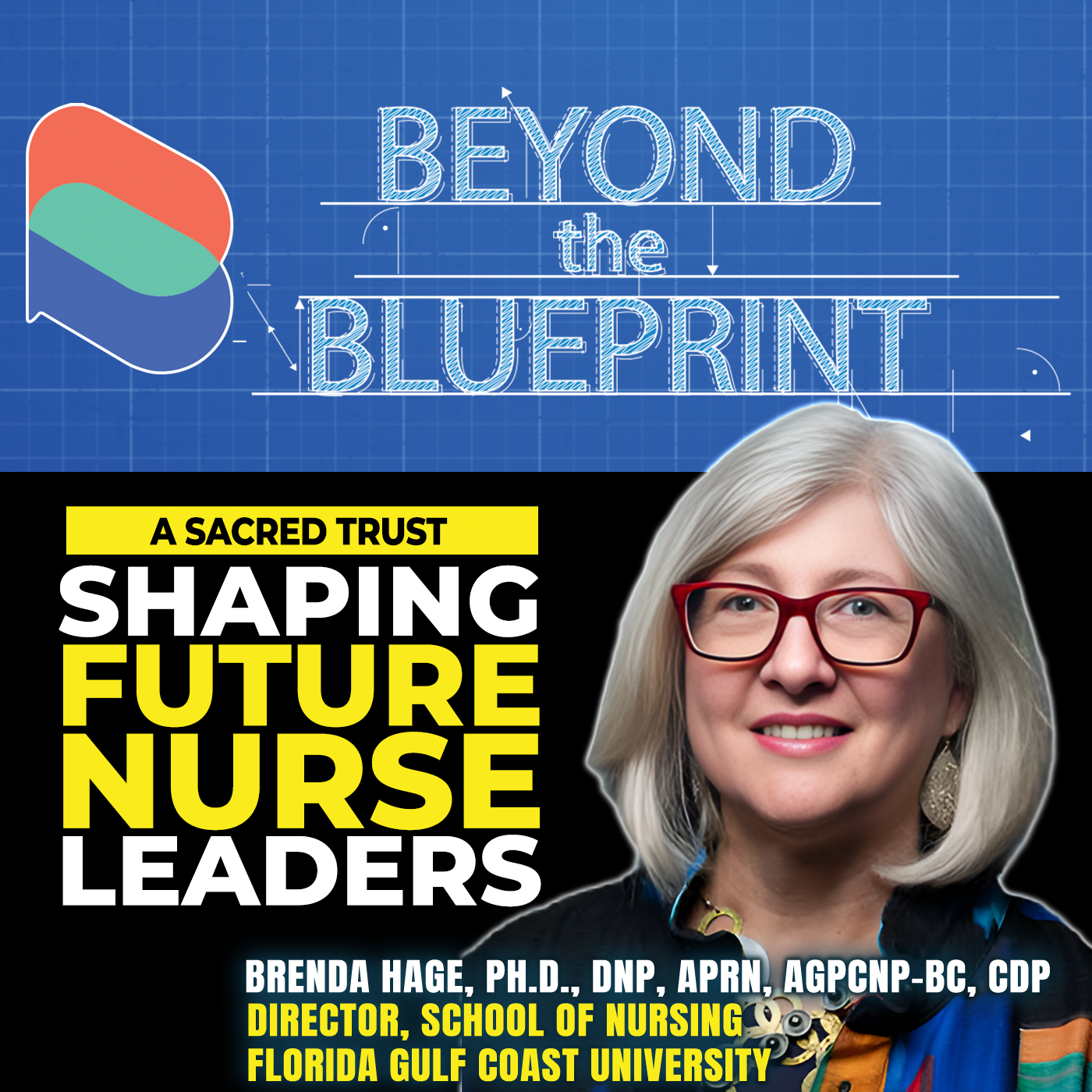 EP23 A Sacred Trust: Shaping Future Nurse Leaders - Dr. Brenda Hage (Florida Golf Cost University)