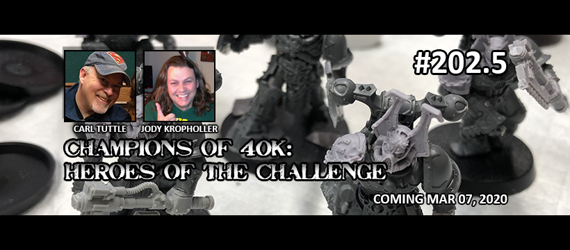 Episode 202.5 - Champions of 40k: Heroes of The Challenge