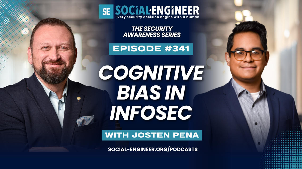 Ep. 341 - The Security Awareness Series - Cognitive Bias in InfoSec with Josten Pena