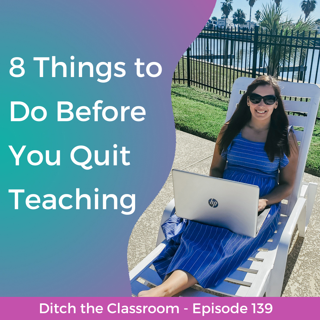 139 // 8 Things to Do Before You Quit Teaching