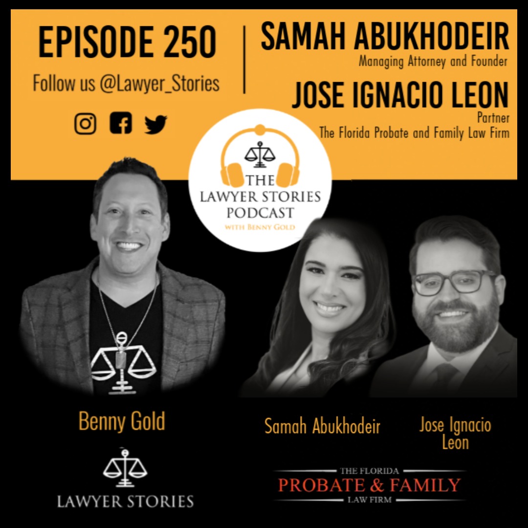 Ep 250 | The Florida Probate & Family Law Firm - Law, Family, and the Business of Growth