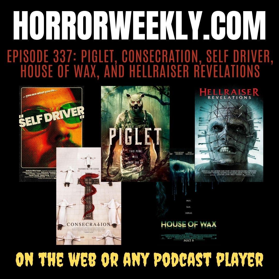 Piglet, Consecration, Self Driver, Hellraiser: Revelations, and House of Wax