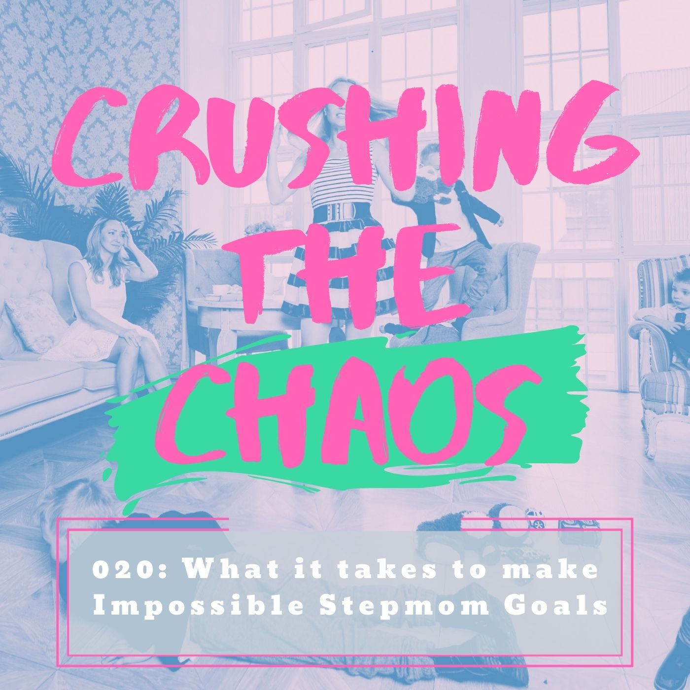 CTC 020: What it Takes to Make Impossible Stepmom Goals CTC 020: What it Takes to Make Impossible Stepmom Goals