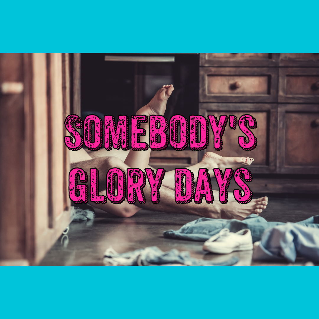 Somebody\'s Glory Days