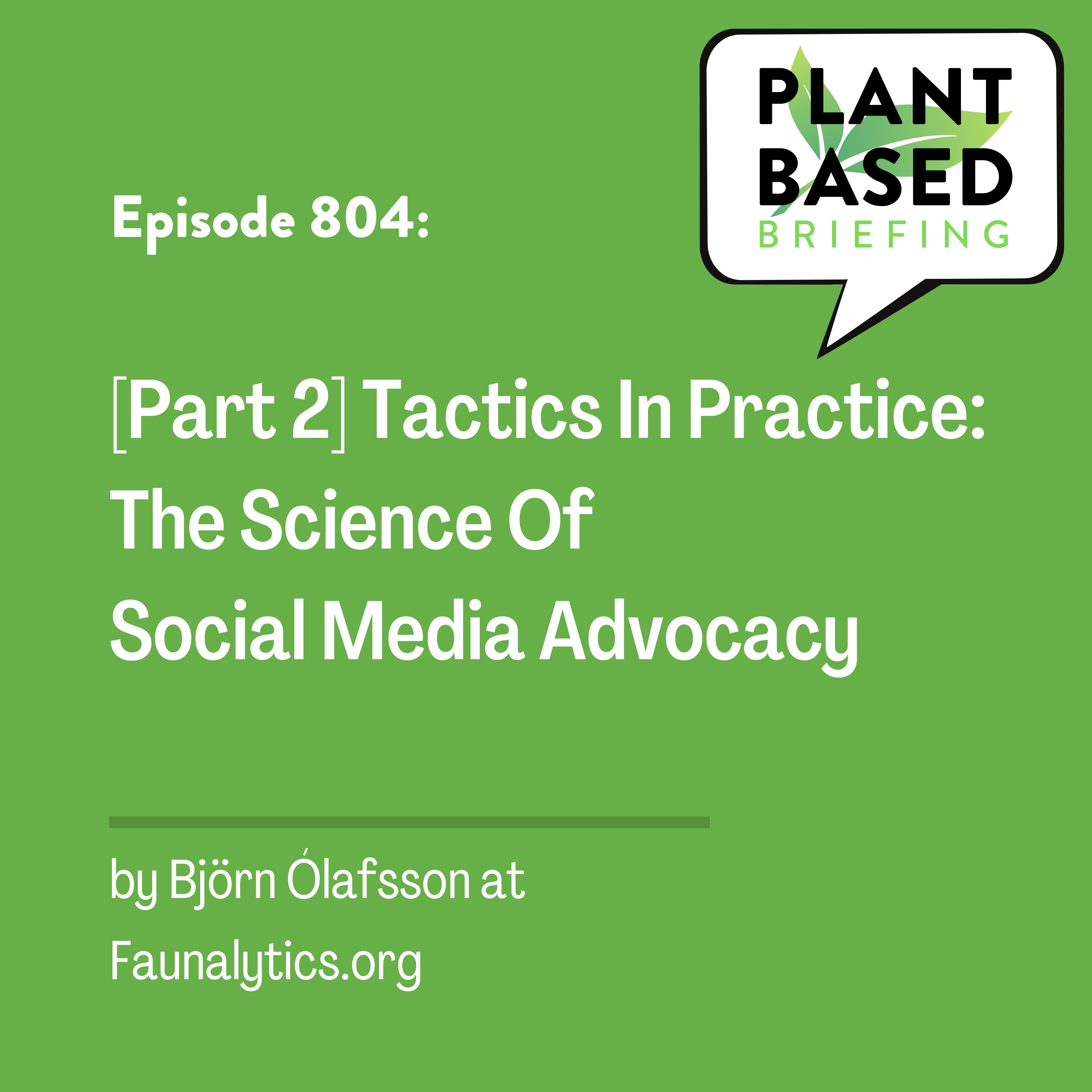 804: [Part 2] Tactics In Practice: The Science Of Social Media Advocacy by Björn Ólafsson at Faunalytics.org