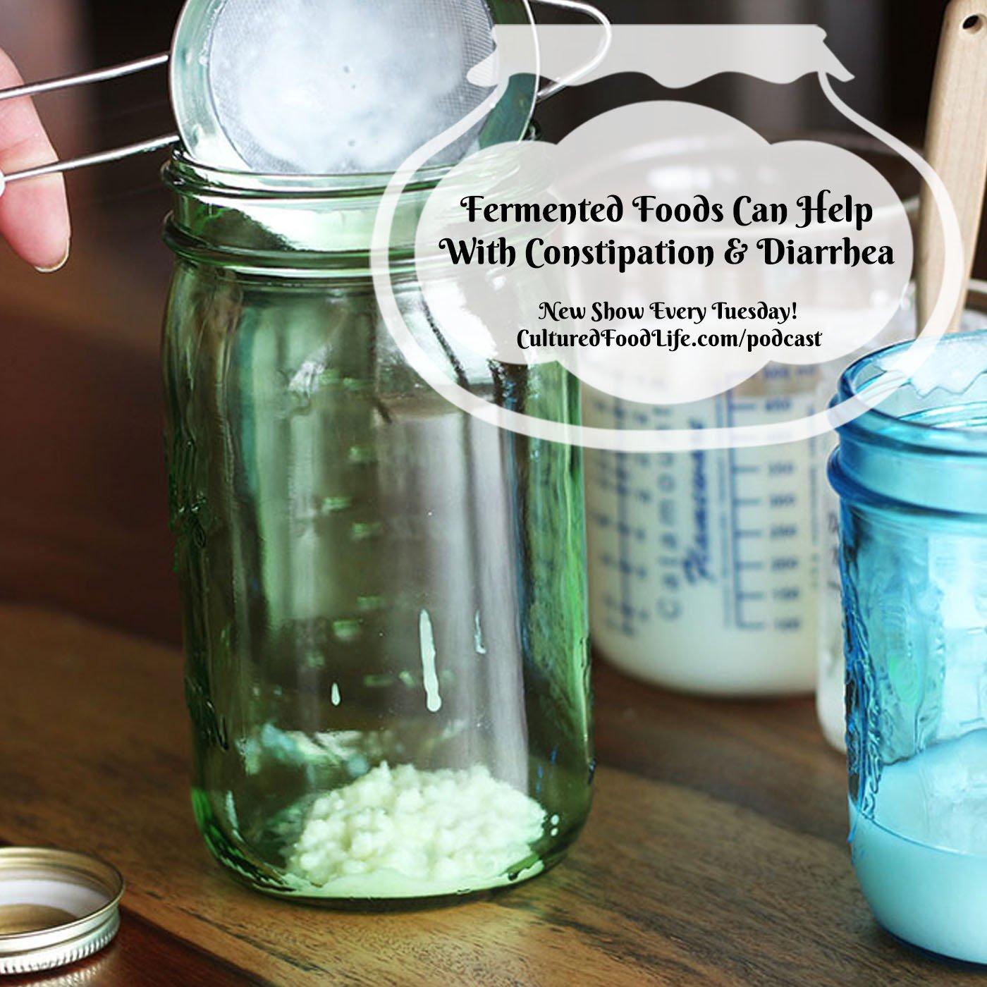 Episode 152: Fermented Foods Can Help With Constipation and Diarrhea