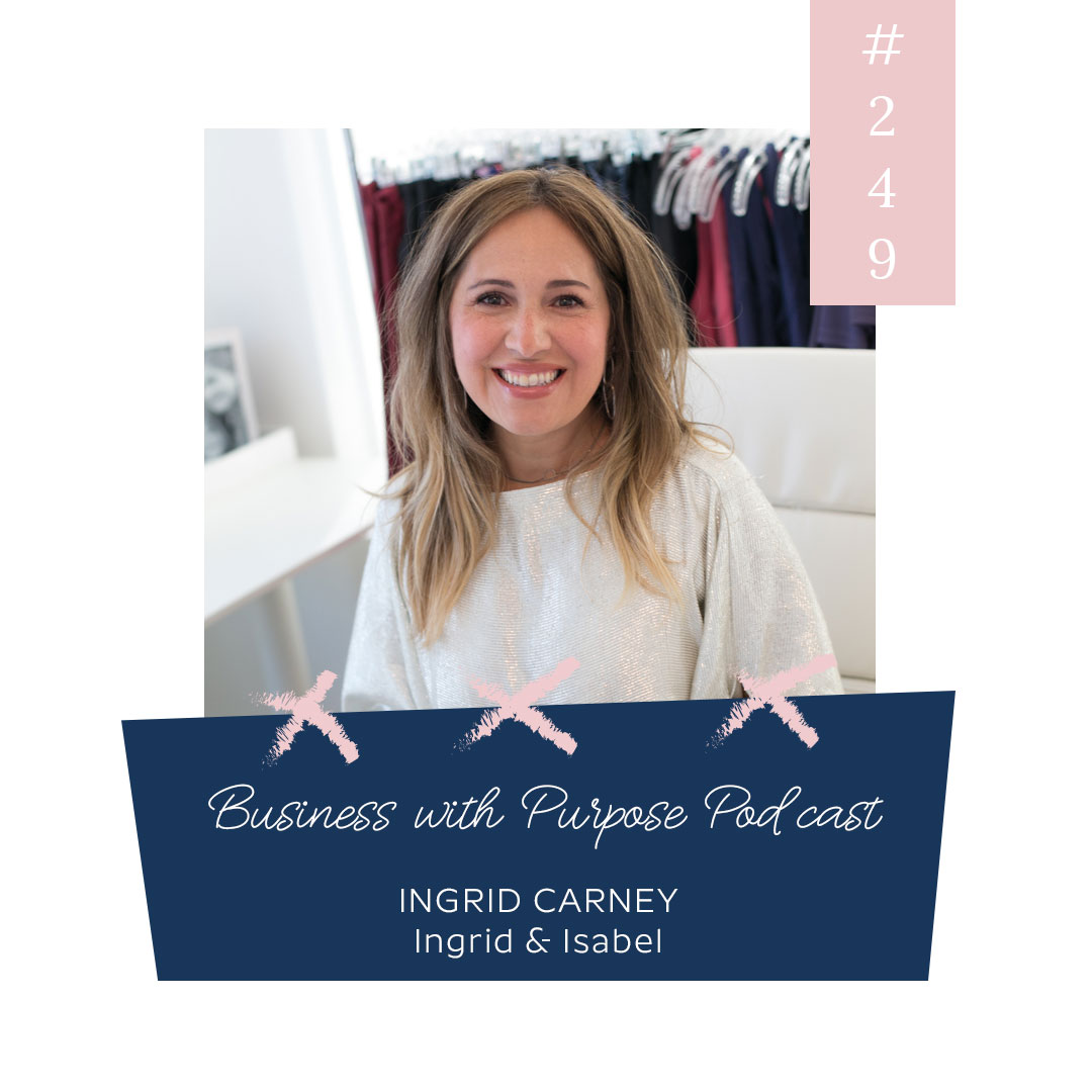 Turning Problems into Solutions | EP 249: Ingrid Carney, Ingrid & Isabel