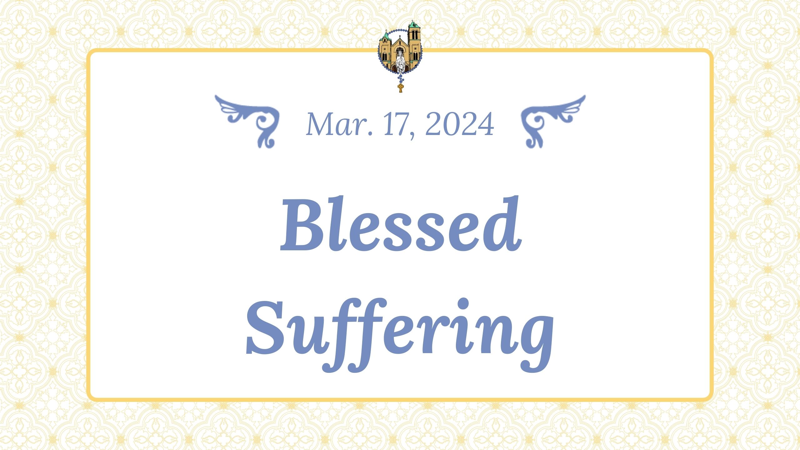 Mar 17 - Blessed Suffering