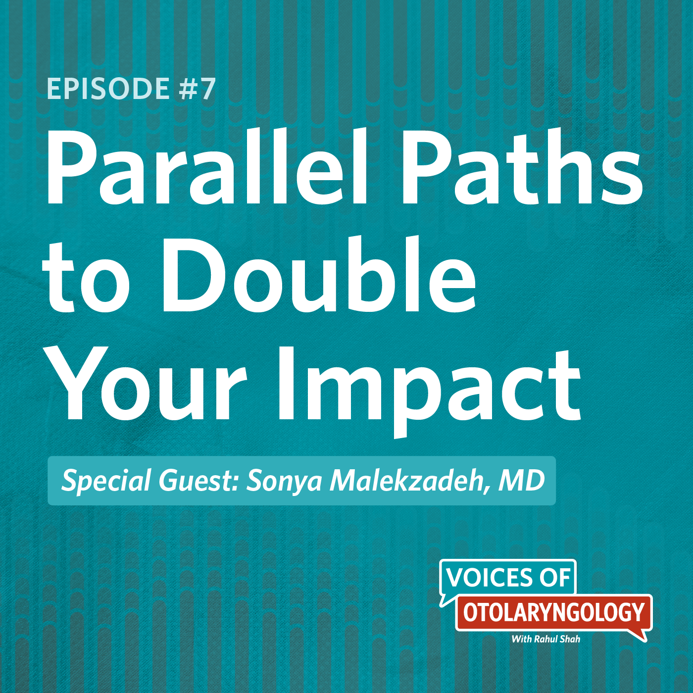 Parallel Paths to Double Your Impact with Sonya Malekzadeh, MD