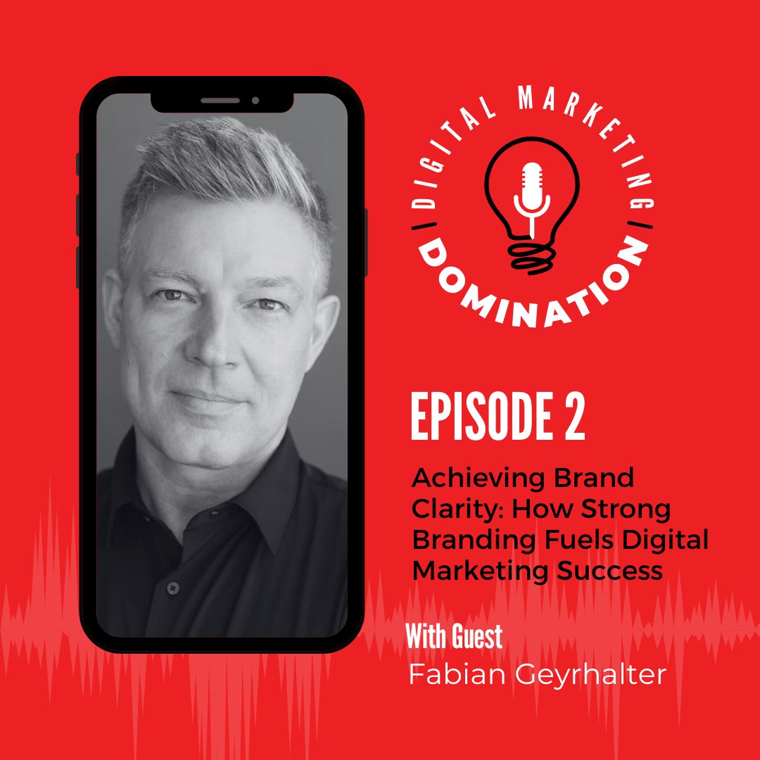 Achieving Brand Clarity with Fabian Geyrhalter: How Strong Branding Fuels Digital Marketing Success