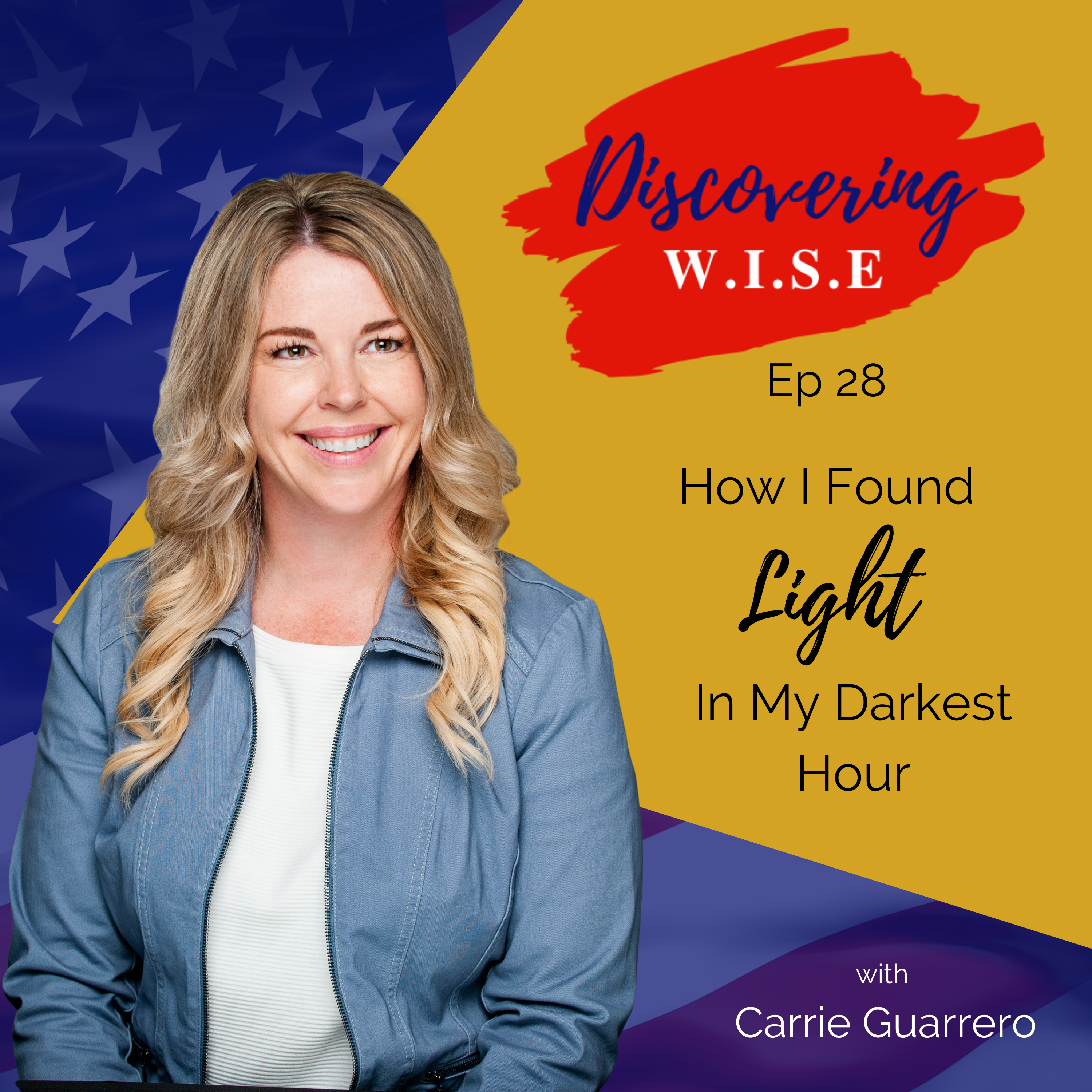Ep 30: How I Found Light In My Darkest Hour