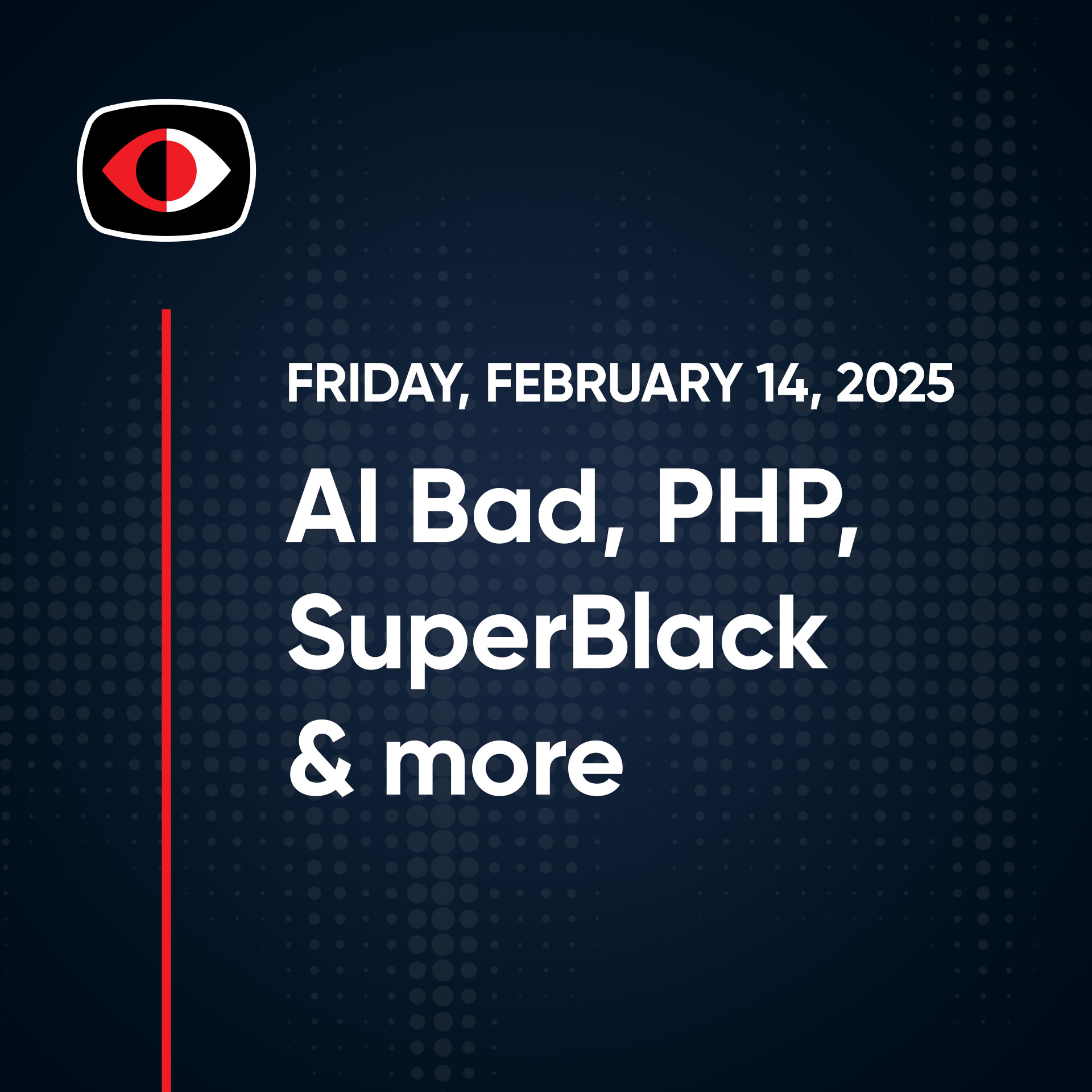 cover of episode AI Bad, PHP, RDP, SuperBlack, VT, Deepseek, MassJacker, Roblox, Aaran Leyland... - SWN #459