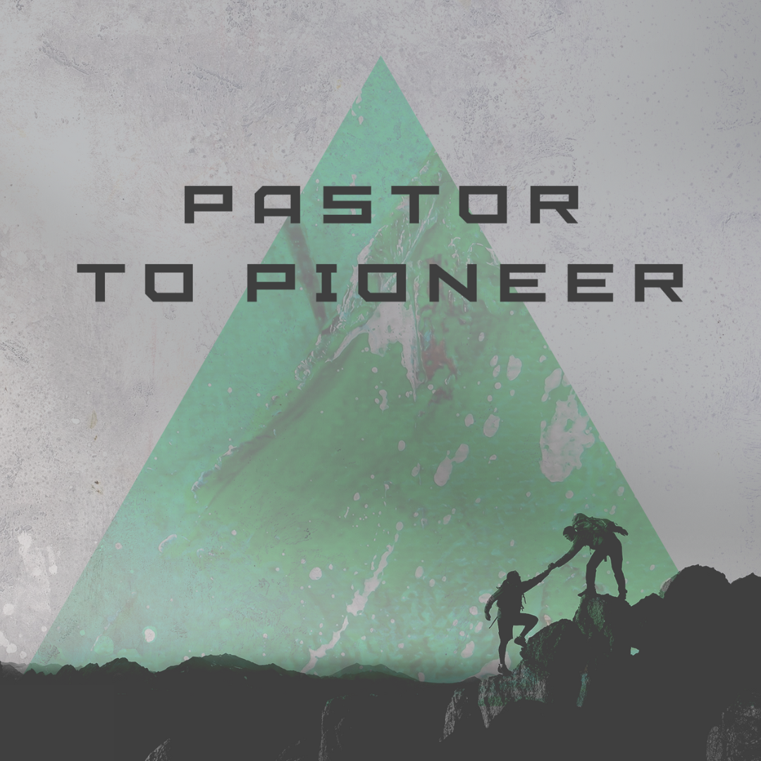 Pastor to Pioneer