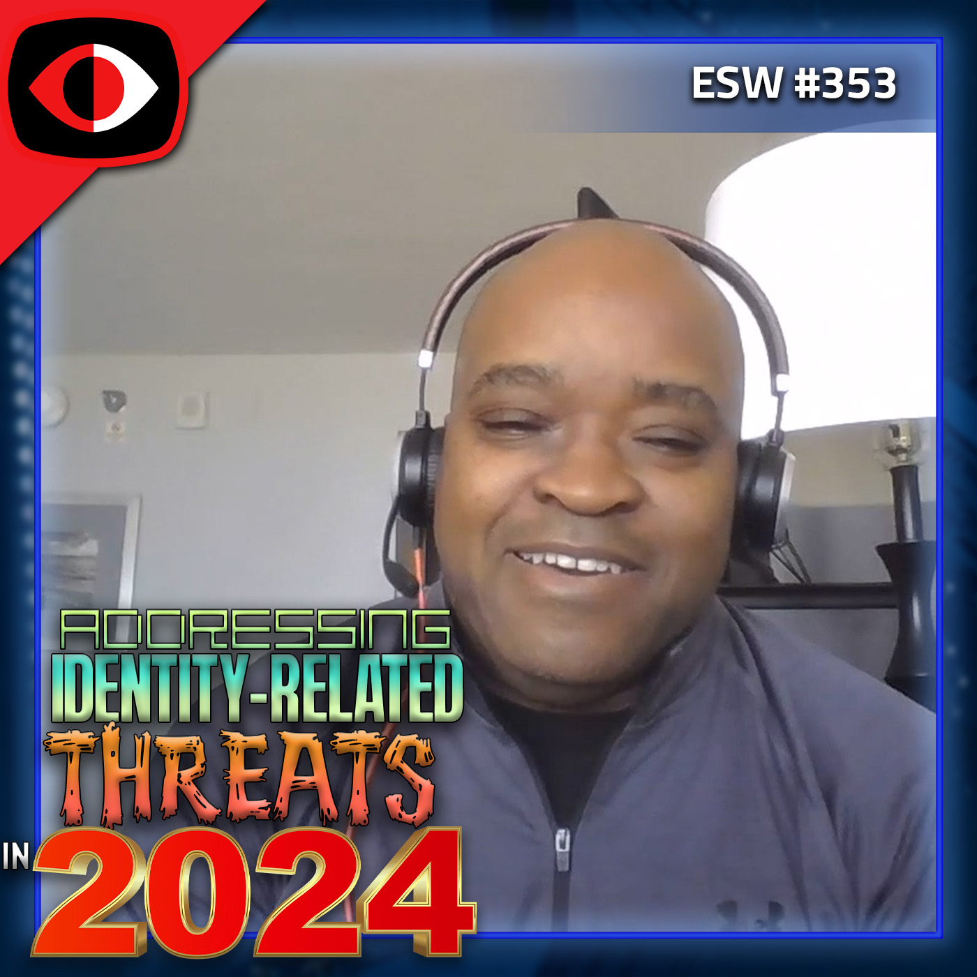 Addressing Identity-Related Threats in 2024 - Rod Simmons - ESW #353