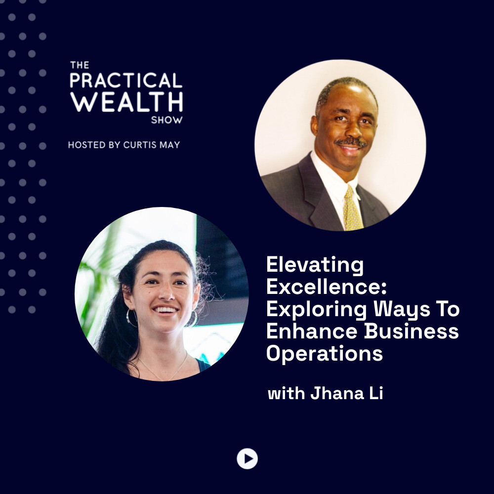 Elevating Excellence: Exploring Ways To Enhance Business Operations with Jhana Li - Episode 310