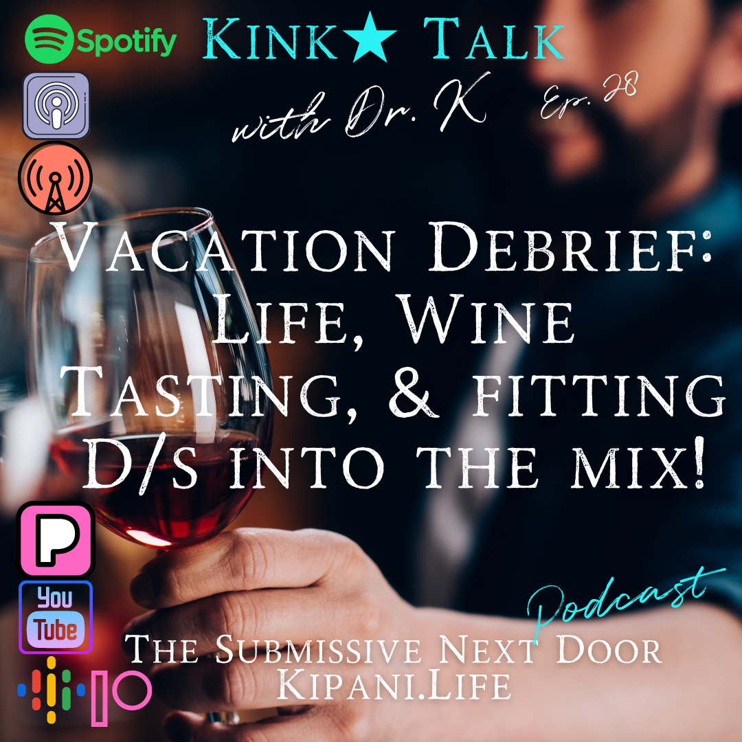 Ep. 28 - Life, Wine, and the pursuit of D/s