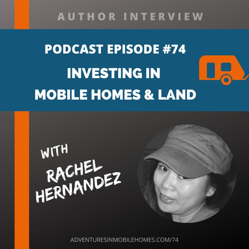#74: Investing In Mobile Homes and Land