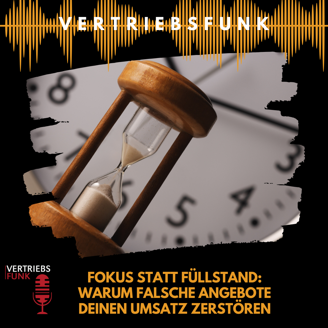 #1007 - Fokus statt Füllstand: Warum falsche Angebote deinen Umsatz zerstören