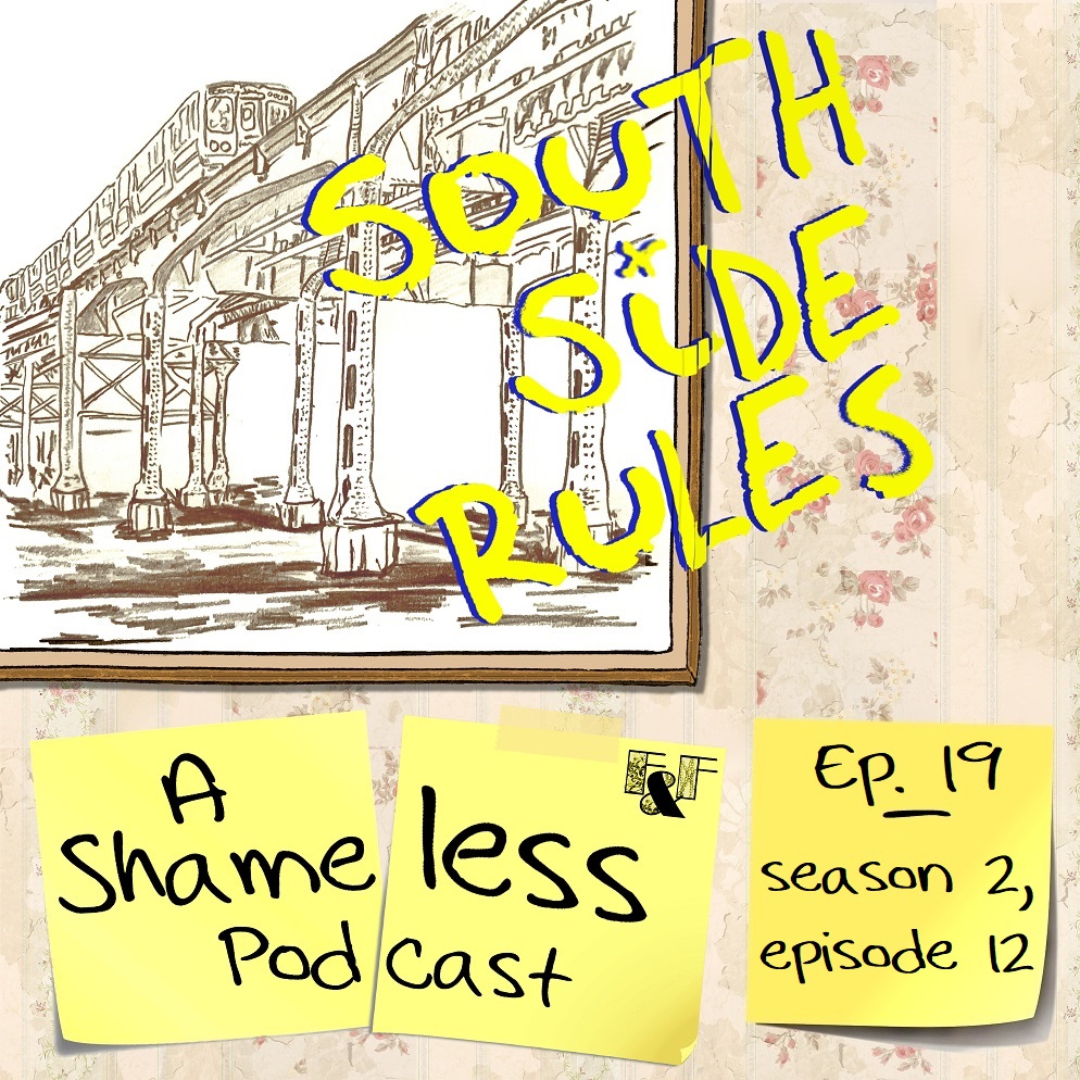 South Side Rules: A Shameless Podcast