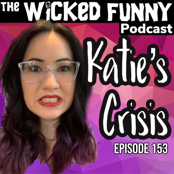 Episode 153 - Katie's Crisis